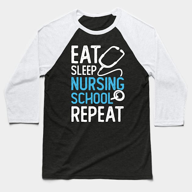 Eat Sleep Nursing School Repeat Baseball T-Shirt by Dolde08